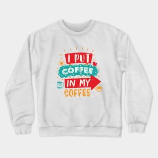 Coffee In My Coffee Crewneck Sweatshirt